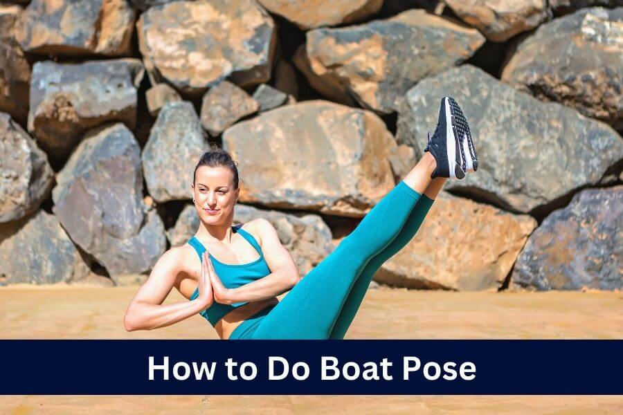 How to Do Boat Pose (Navasana) in Yoga