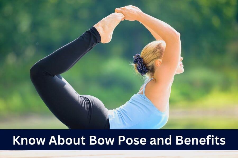Know About Bow Pose and Benefits